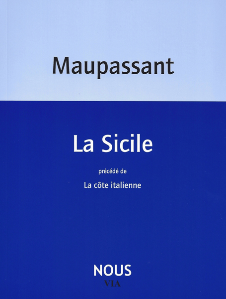 Maupassant, La Sicile précédé de La côte italienne