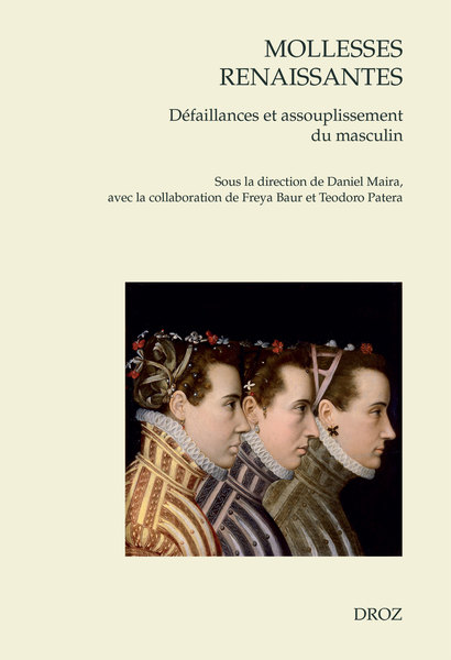 D. Maira (dir.), Mollesses renaissantes. Défaillances et assouplissement du masculin