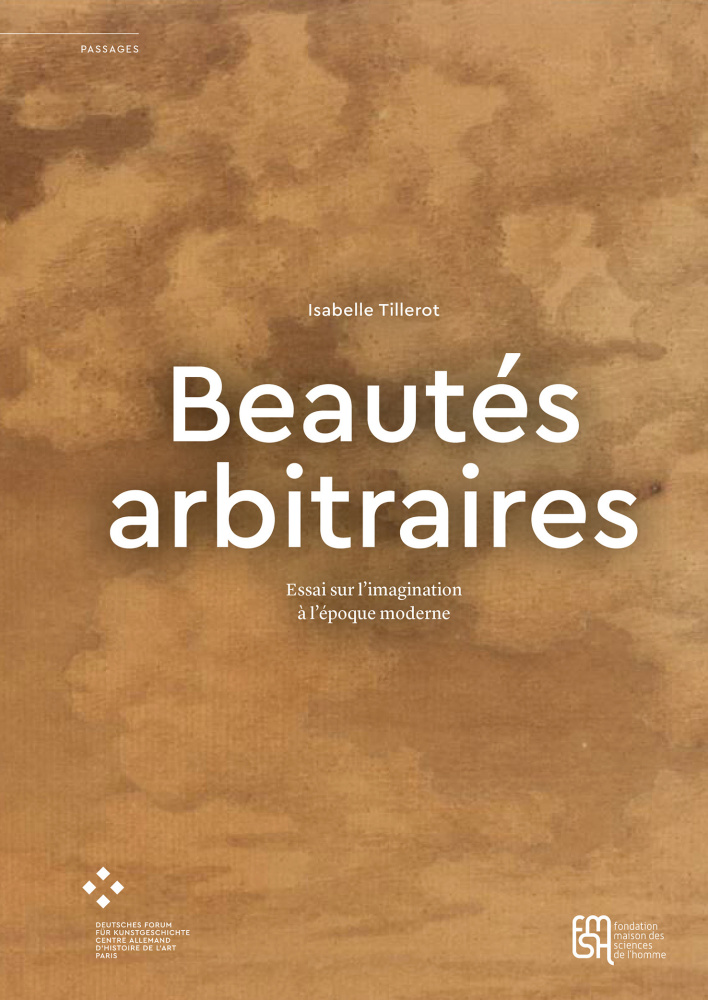 I. Tillerot, Beautés arbitraires. Essai sur l'imagination à l'époque moderne