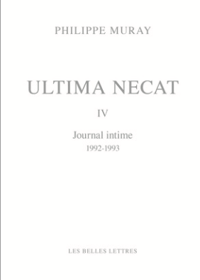 Ph. Muray, Ultima Necat IV. Journal intime (1992-1993) (éd. A. Sefrioui)