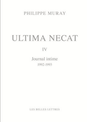 Ph. Muray, Ultima Necat IV. Journal intime (1992-1993) (éd. A. Sefrioui)