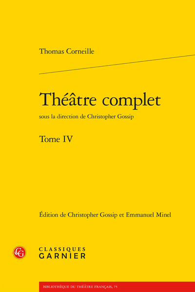 T. Corneille, Théâtre complet. Tome IV (éd. Ch. Gossip, E. Minel)