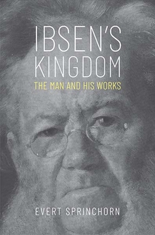 E. Sprinchorn, Ibsen's Kingdom. The Man and His Works