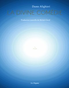 Dante Alighieri, Le Paradis, troisième cantique de la Divine Comédie (trad. M.Orcel)
