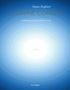 Dante Alighieri, Le Paradis, troisième cantique de la Divine Comédie (trad. M.Orcel)