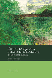 P. Schoentjes, Écrire la nature, imaginer l'écologie. Pour Pierre Gascar