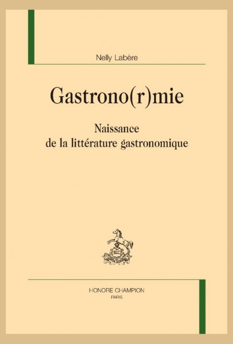 N. Labère, Gastrono(r)mie. Naissance de la littérature gastronomique