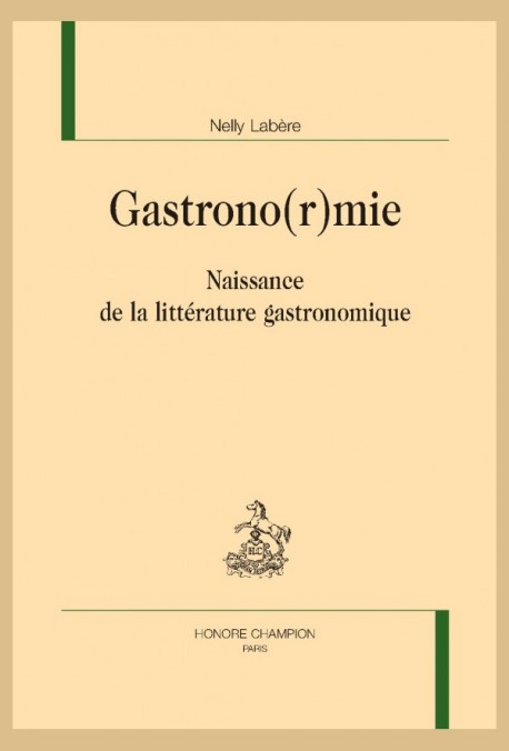 N. Labère, Gastrono(r)mie. Naissance de la littérature gastronomique