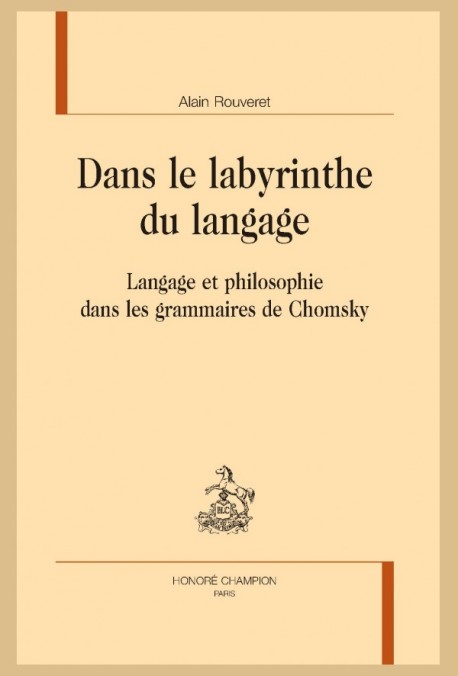 A. Rouveret, Dans le labyrinthe du langage. Langage et philosophie dans les grammaires de Chomsky