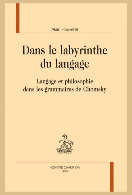 A. Rouveret, Dans le labyrinthe du langage. Langage et philosophie dans les grammaires de Chomsky