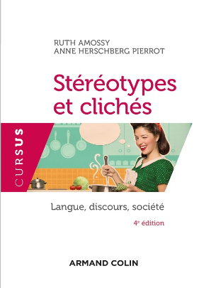 R. Amossy, A. Herschberg Pierrot, Stéréotypes et clichés. Langue, discours, société (4e éd.) 
