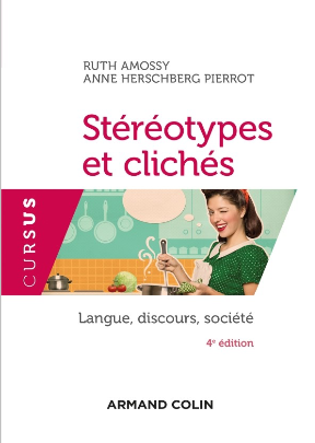 R. Amossy, A. Herschberg Pierrot, Stéréotypes et clichés. Langue, discours, société (4e éd.)