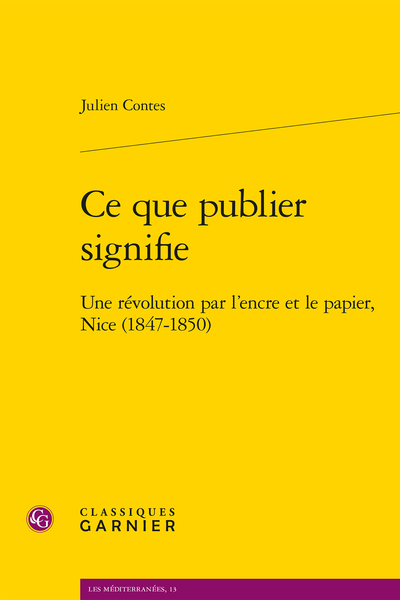 J. Contes, Ce que publier signifie. Une révolution par l’encre et le papier, Nice (1847-1850)