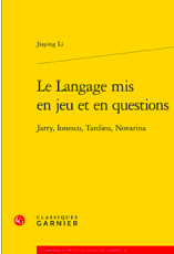 J. Li, Le Langage mis en jeu et en questions. Jarry, Ionesco, Tardieu, Novarina