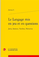 J. Li, Le Langage mis en jeu et en questions. Jarry, Ionesco, Tardieu, Novarina 