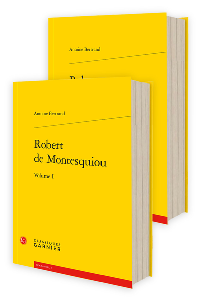 A. Bertrand, Robert de Montesquiou, volumes I- II (resp. éd. P. Glaudes)