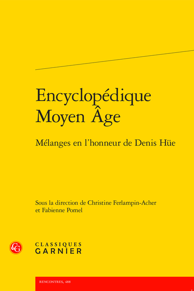 Ch. Ferlampin-Acher, F. Pomel (dir.), Encyclopédique Moyen Âge. Mélanges en l'honneur de Denis Hüe