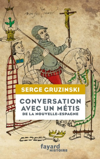 S. Gruzinski, Conversation avec un métis de la Nouvelle-Espagne