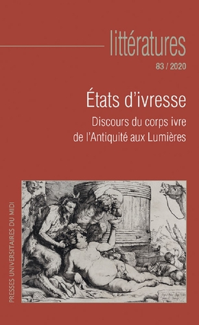 Laurichesse, J-Y. (dir.), Etats d'ivresse. Discours du corps ivre de l'Antiquité aux Lumières (Littératures N° 83/2020) 