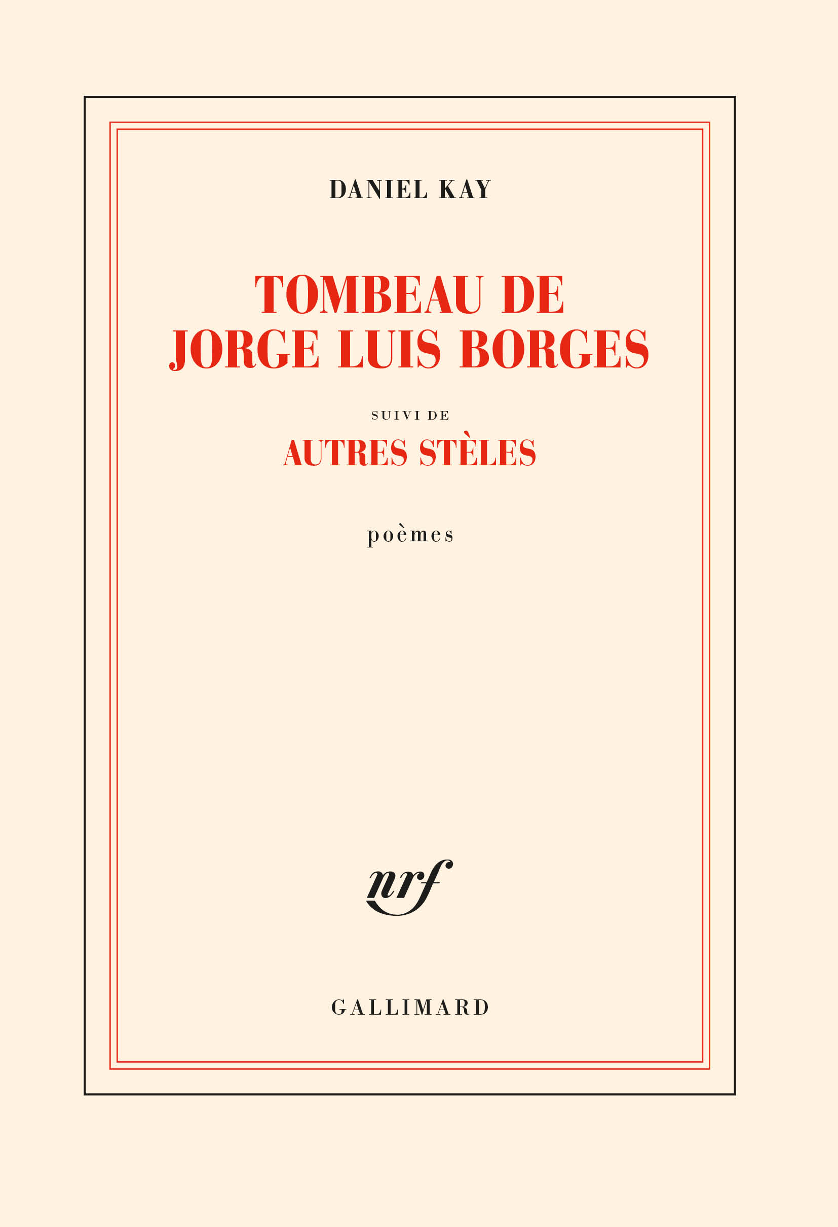 D. Kay, Tombeau de Jorge Luis Borges, suivi d'Autres stèles