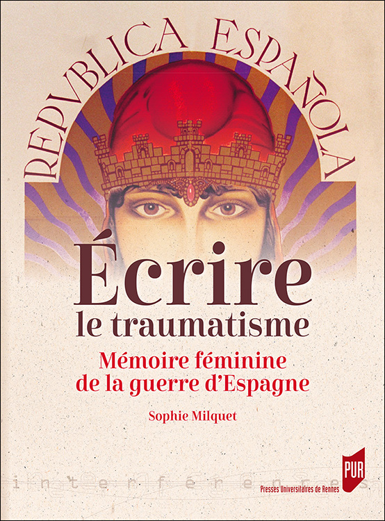 S. Milquet, Écrire le traumatisme. Mémoire féminine de la guerre d’Espagne