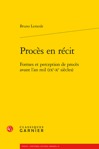 B. Lemesle, Procès en récit. Formes et perception de procès avant l’an mil (IXe-Xe s.) 