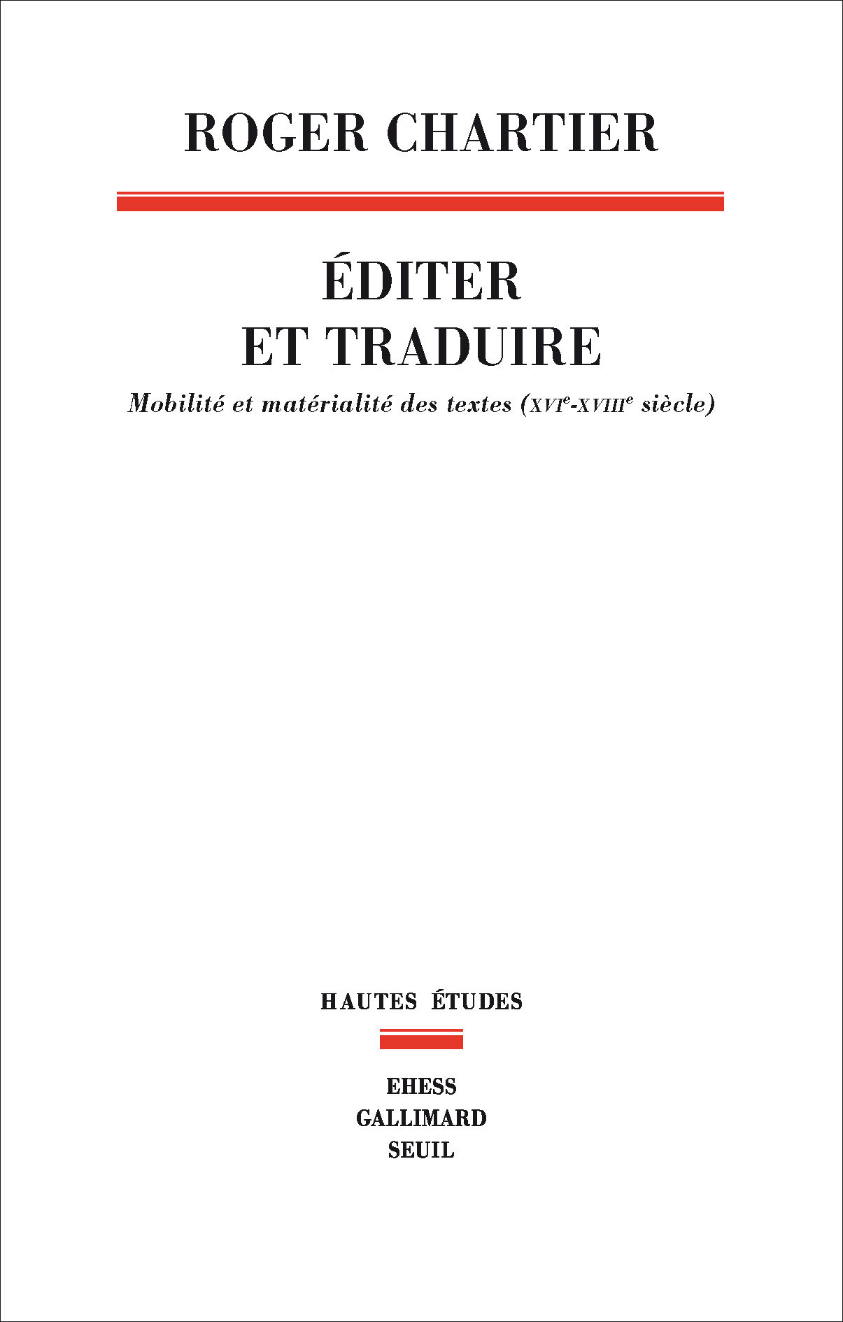 R. Chartier, Éditer et traduire. Mobilité et matérialité des textes (XVIe-XVIIIe s.)