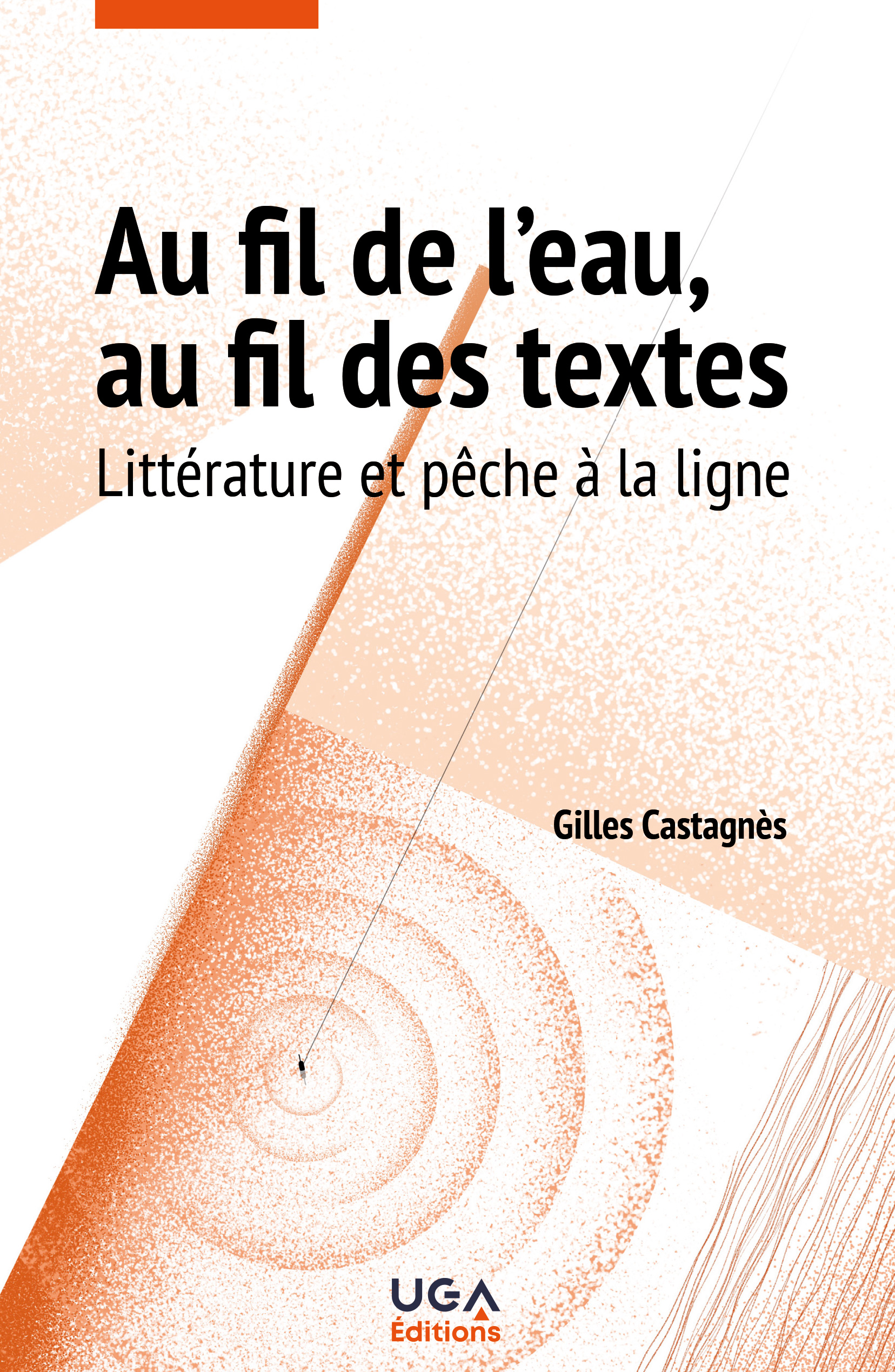 G. Castagnès, Au fil de l'eau, au fils des textes. Littérature et pêche à la ligne