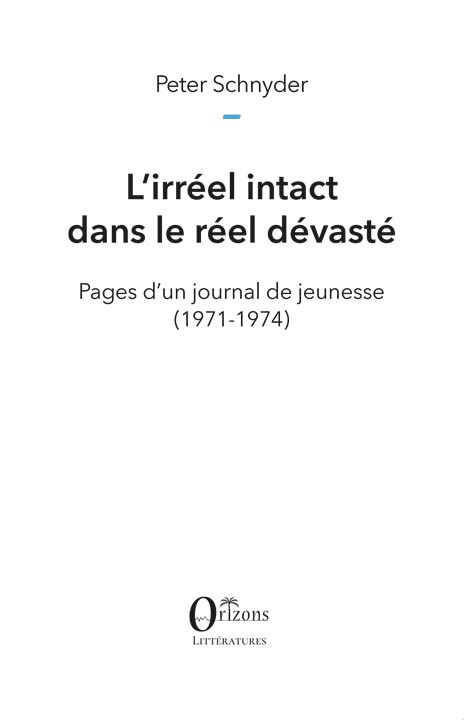 P. Schnyder, L’irréel intact dans le réel dévasté. Pages d’un journal de jeunesse (1971-1974)