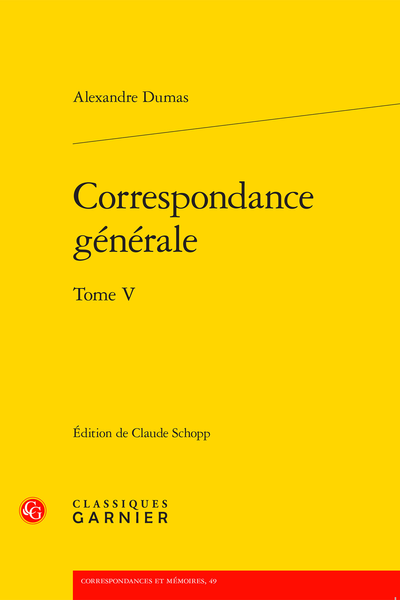 A. Dumas, Correspondance générale. Tome V (éd. C. Schopp)