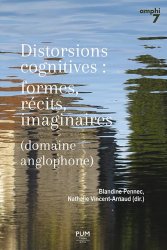 B. Pennec, N. Vincent-Arnaud (dir.), Distorsions cognitives : formes, récits, imaginaires(domaine anglophone)