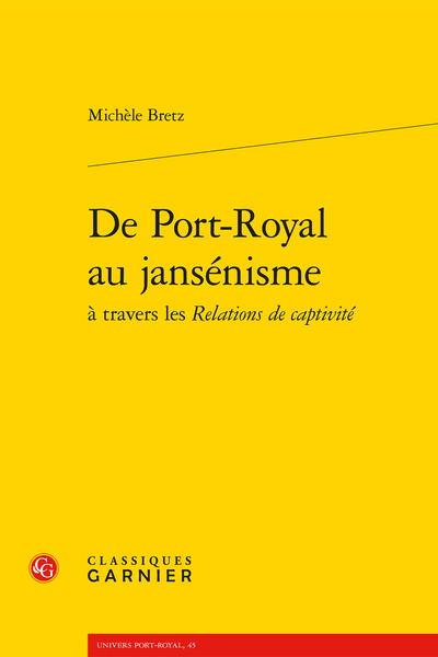 M. Bretz, De Port-Royal au jansénisme à travers les Relations de captivité (préf. G. Schrenck)