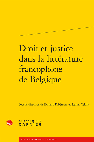 B. Ribémont, J. Teklik (dir.), Droit et justice dans la littérature francophone de Belgique