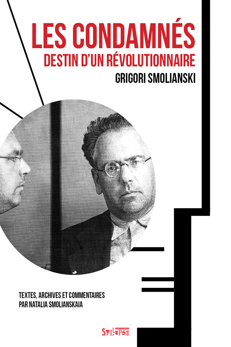 G. Smolianski, N. Smolianskaia, Les Condamnés. Destin d'un révolutionnaire
