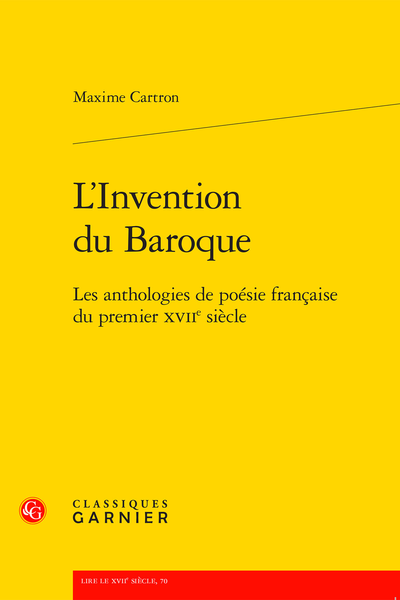 M. Cartron, L’Invention du Baroque. Les anthologies de poésie française du premier XVIIe siècle