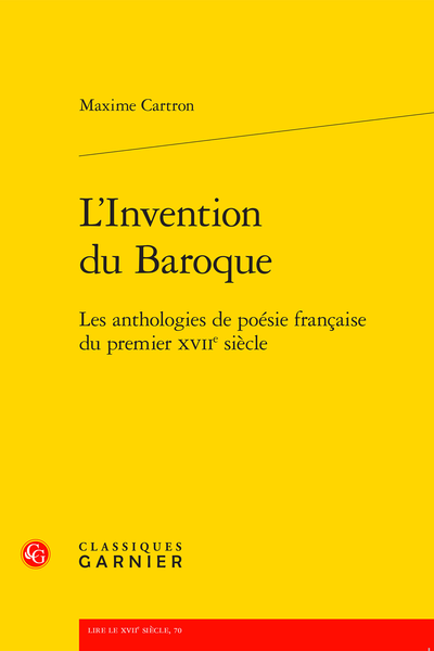 M. Cartron, L’Invention du Baroque. Les anthologies de poésie française du premier XVIIe siècle