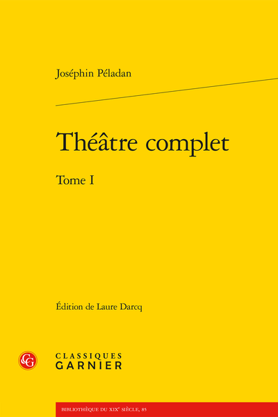 J. Péladan, Théâtre complet . Tome I (éd. L. Darcq)