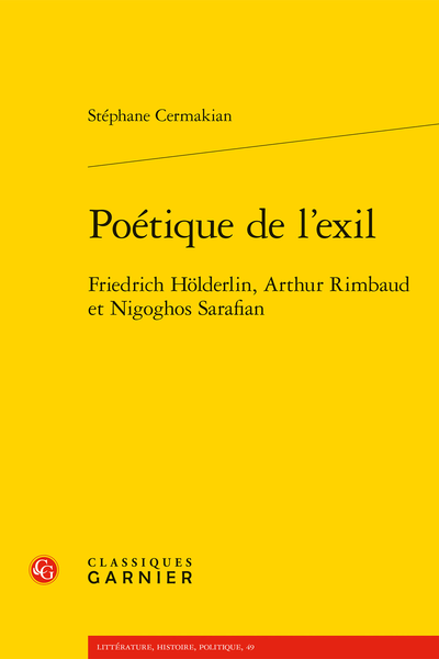 S. Cermakian, Poétique de l’exil. Friedrich Hölderlin, Arthur Rimbaud et Nigoghos Sarafian