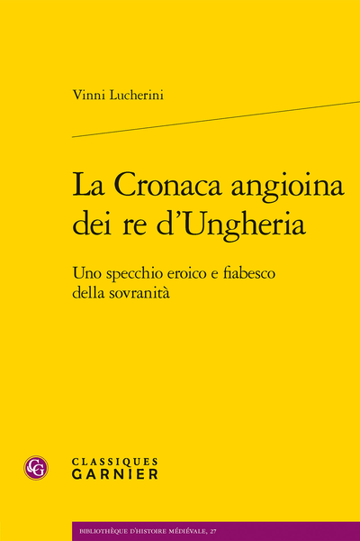 V. Lucherini, La Cronaca angioina dei re d’Ungheria. Uno specchio eroico e fiabesco della sovranità 