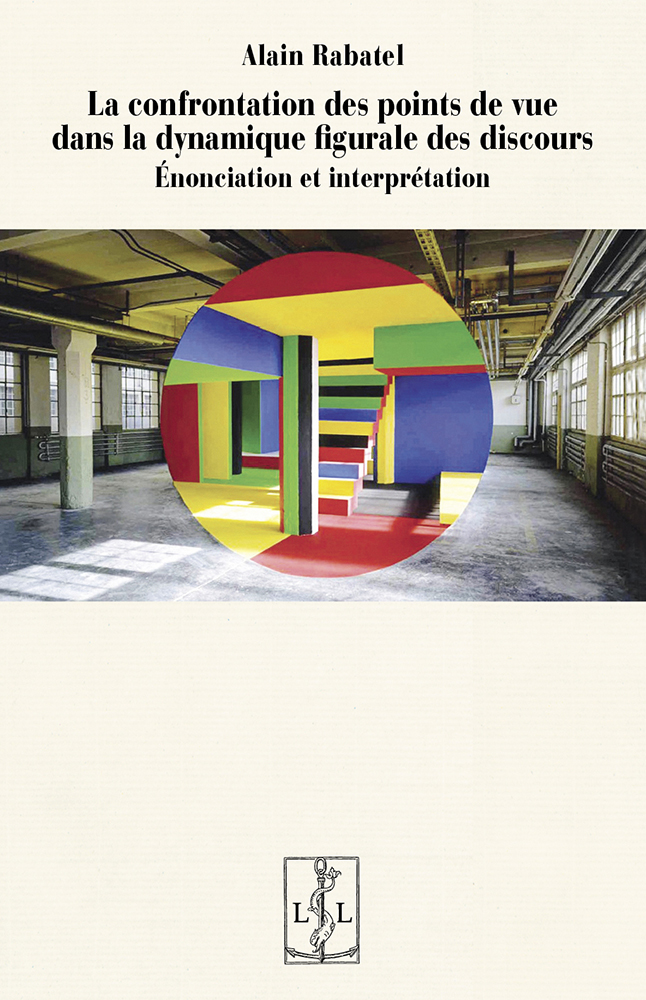 A. Rabatel, La confrontation des points de vue dans la dynamique figurale des discours