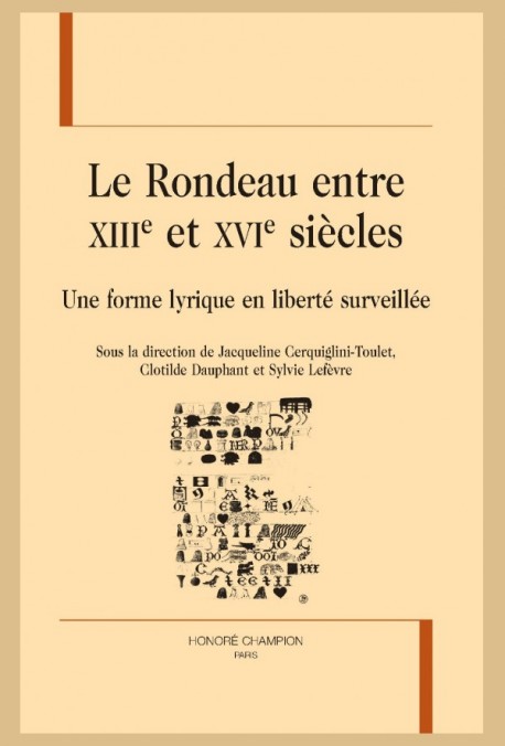 J. Cerquiglini-Toulet, C. Dauphant, S. Lefèvre (dir.), Le Rondeau entre XIIIe et XVIe siècles. Une forme lyrique en liberté surveillée