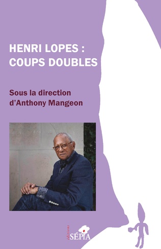 A. Mangeon (dir.). Henri Lopes, coups doubles