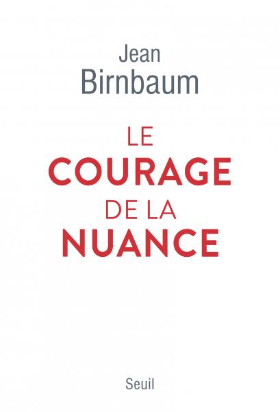 J. Birnbaum, Le courage de la nuance