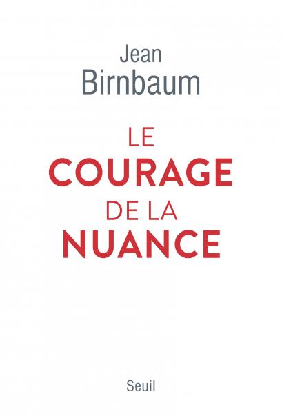 J. Birnbaum, Le courage de la nuance