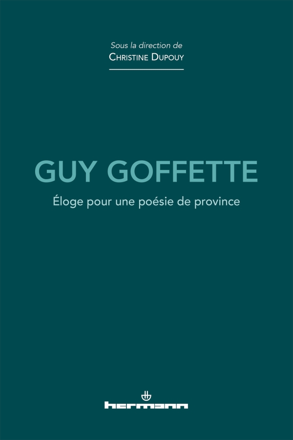 C. Dupouy, Guy Goffette. Éloge pour une poésie de province