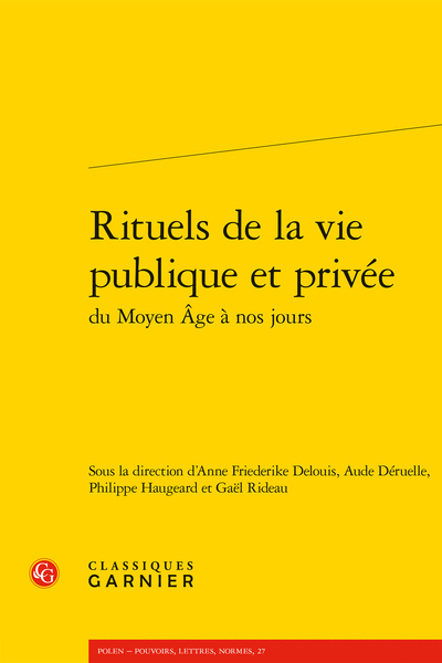A.-F. Delouis, A. Déruelle, Ph. Haugeard, G. Rideau (dir.), Rituels de la vie publique et privée du Moyen Âge à nos jours