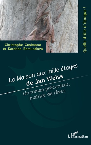 C. Cusimano et K. Remundová, La Maison aux milles étages de Jan Weiss - Un roman précurseur, matrice de rêves