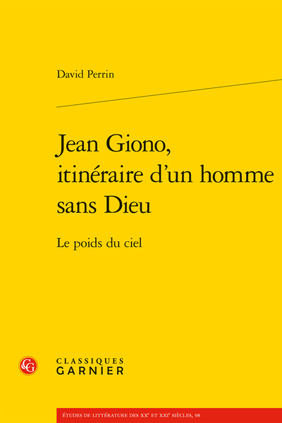 D. Perrin, Jean Giono, itinéraire d’un homme sans Dieu. Le poids du ciel
