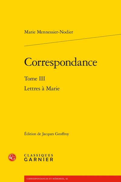 M. Mennessier-Nodier, Correspondance, t. III: Lettres à Marie, (éd. J. Geoffroy)