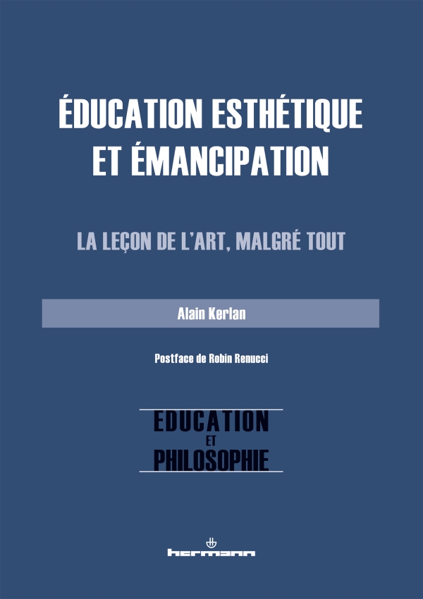A. Kerlan, Éducation esthétique et émancipation. La leçon de l'art, malgré tout